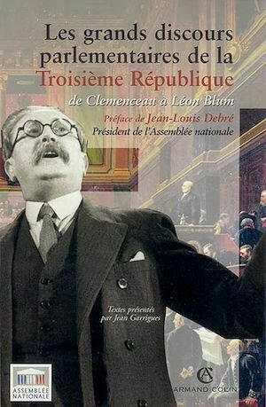 Les grands discours parlementaires de la Troisième République - Jean Garrigues - Armand Colin