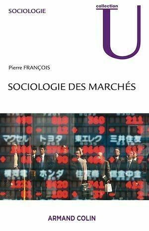 Sociologie des marchés - Pierre François - Armand Colin