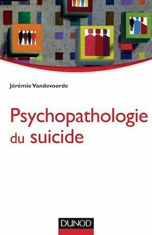 Psychopathologie du suicide - Jérémie Vandevoorde - Dunod