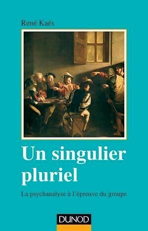 Un singulier pluriel - 2e éd. - René Kaës - Dunod