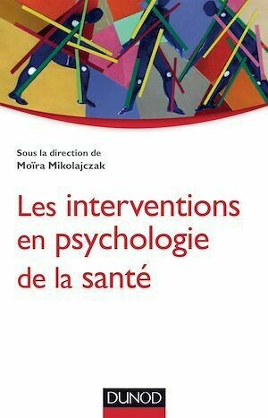 Les interventions en psychologie de la santé - Moïra Mikolajczak - Dunod
