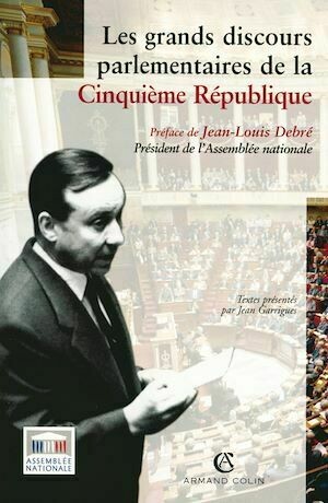 Les grands discours parlementaires de la Cinquième République - Jean Garrigues - Armand Colin