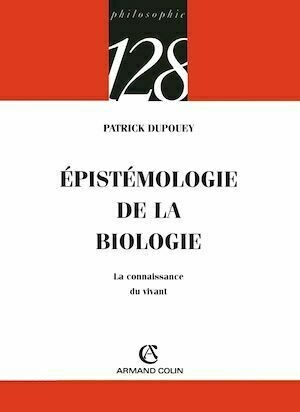 Épistémologie de la biologie - Patrick Dupouey - Armand Colin