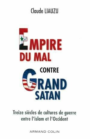 L'empire du mal contre grand satan - Claude Liauzu - Armand Colin