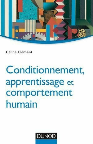 Conditionnement, apprentissage et comportement humain - Céline Clément - Dunod