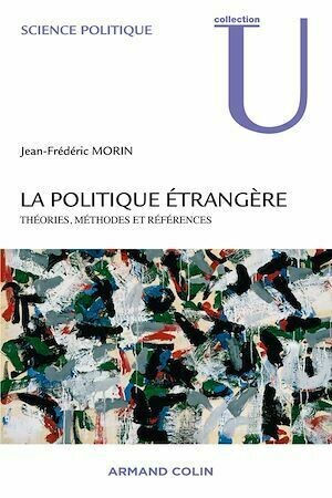 La politique étrangère - Jean-Frédéric Morin - Armand Colin