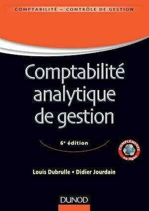 Comptabilité analytique de gestion - 6ème édition - Louis Dubrulle, Didier Jourdain - Dunod