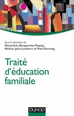 Traité d'éducation familiale - Paul Durning, Geneviève Bergonnier-Dupuy, Hélène Join-Lambert - Dunod