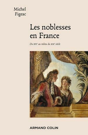 Les noblesses en France - Michel Figeac - Armand Colin