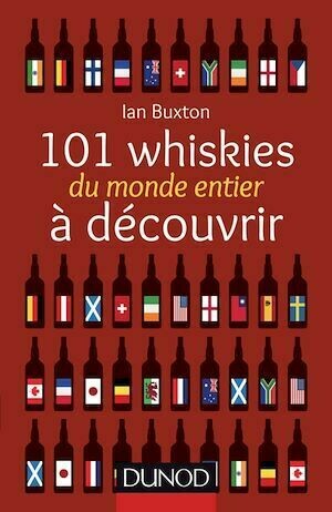 101 whiskies du monde entier à découvrir - Ian Buxton - Dunod
