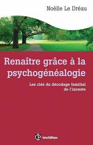 Renaître grâce à la psychogénéalogie - Noëlle Le Dréau - InterEditions