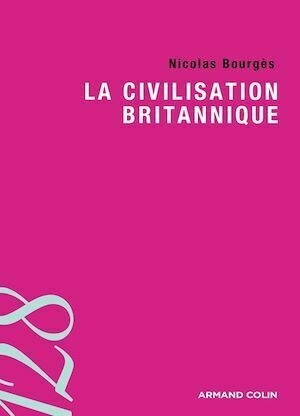 La civilisation britannique - Nicolas Bourgès - Armand Colin