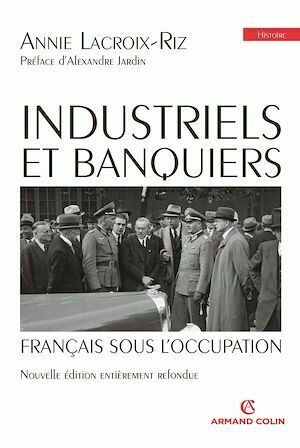 Industriels et banquiers français sous l'Occupation - Annie Lacroix-Riz - Armand Colin