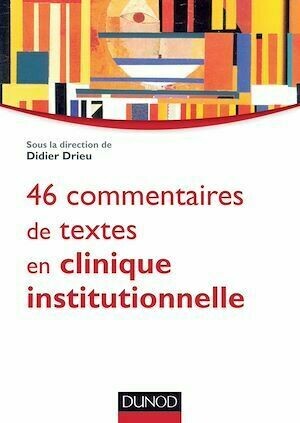 46 commentaires de textes en clinique institutionnelle - Didier Drieu - Dunod
