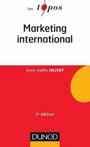 Marketing international - 2e édition - Anne-Gaëlle Jolivot - Dunod