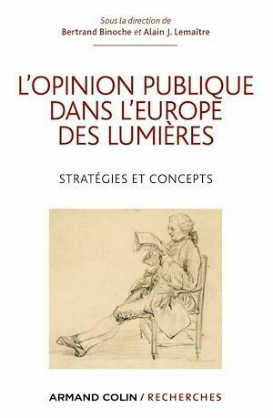 L'opinion publique dans l'Europe des Lumières - Bertrand Binoche, Alain J. Lemaître - Armand Colin