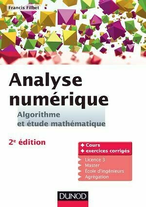 Analyse numérique - Algorithme et étude mathématique - 2e édition - Francis Filbet - Dunod