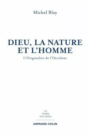 Dieu, la Nature et l'Homme - Michel Blay - Armand Colin