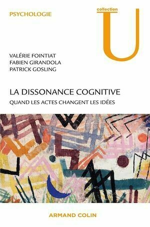 La dissonance cognitive - Patrick Gosling, Valérie Fointiat, Fabien Girandola - Armand Colin