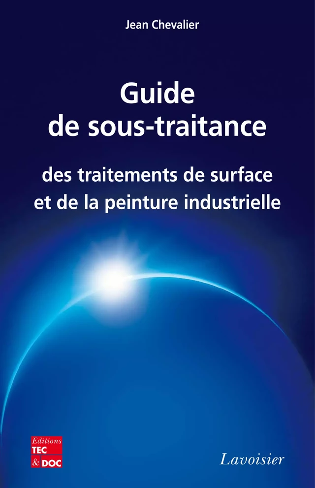 Guide de sous-traitance des traitements de surface et de la peinture industrielle - Jean Chevalier - Tec & Doc