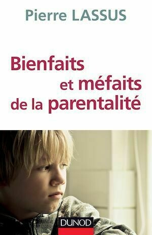 Bienfaits et méfaits de la parentalité - Pierre Lassus - Dunod