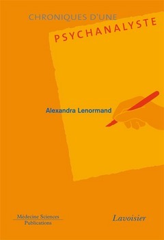 Chroniques d'une psychanaliste - LENORMAND Alexandra - MEDECINE SCIENCES PUBLICATIONS