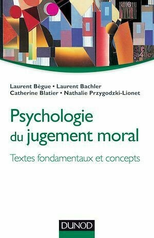 Psychologie du jugement moral - Catherine Blatier, Nathalie Przygodzki-Lionet, Laurent Bachler - Dunod