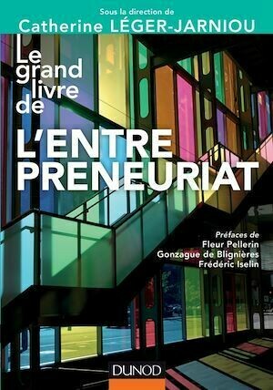 Le Grand Livre de l'Entrepreneuriat - Catherine Léger-Jarniou - Dunod