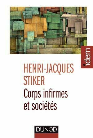 Corps infirmes et sociétés - 3e éd. - Henri-Jacques Stiker - Dunod