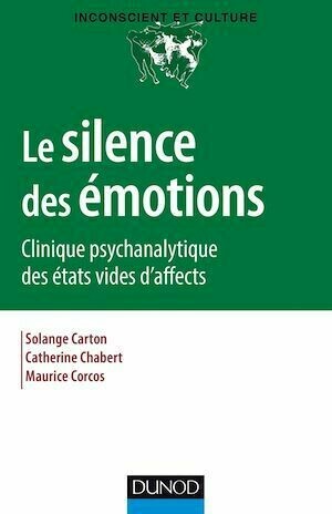 Le silence des émotions - Catherine Chabert, Maurice Corcos, Solange Carton - Dunod