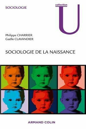 Sociologie de la naissance - Gaëlle Clavandier, Philippe Charrier - Armand Colin
