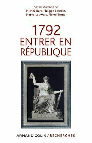 1792 Entrer en République - Philippe Bourdin, Michel Biard, Pierre SERNA, Hervé Leuwers - Armand Colin