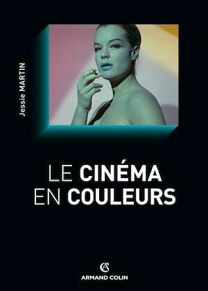 Le cinéma en couleurs - Jessie Martin - Armand Colin