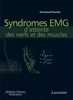 Syndromes EMG d'atteinte des nerfs et des muscles - Emmanuel FOURNIER - Médecine Sciences Publications