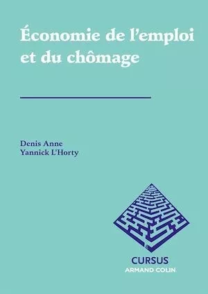 Économie de l'emploi et du chômage - Yannick L'Horty, Denis Anne - Armand Colin