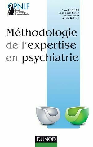 Méthodologie de l'expertise en psychiatrie - Jean-Louis Senon, Carol Jonas, Mélanie Voyer, Alexia Delbreil - Dunod