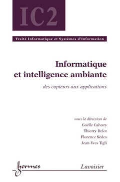 Informatique et intelligence ambiante - Florence Sedes, Jean-Charles POMEROL, Thierry Delot, Gaëlle Calvary, Jean-Yves Tigli - Hermès Science