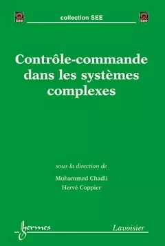 Contrôle-commande dans les systèmes complexes - Bernard DUBUISSON,  See, Mohammed Chadli, Coppier Herv2 - Hermès Science