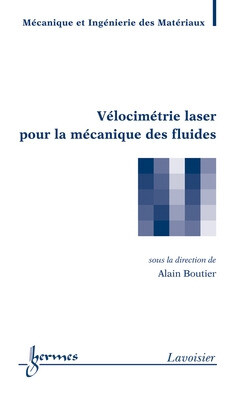 Vélocimétrie laser pour la mécanique des fluides - Alain Boutier - Hermès Science