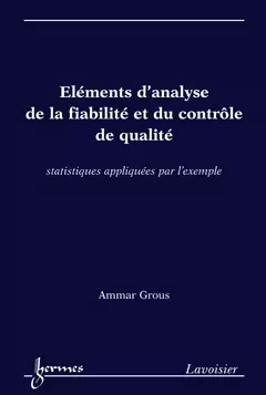 Éléments d'analyse de la fiabilité et du contrôle de qualité - Ammar GROUS - Hermès Science
