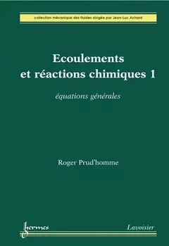 Écoulements et réactions chimiques 1 - PRUD'HOMME Roger,  Achard - Hermès Science