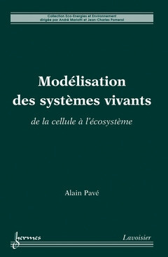 Modélisation des systèmes vivants - Jean-Charles POMEROL, Alain Pavé, André Mariotti - Hermes Science