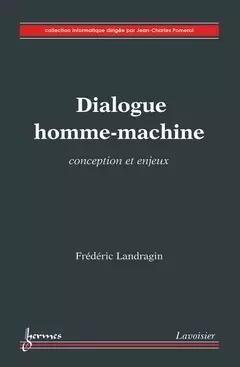 Dialogue homme-machine - Frédéric Landragin, Jean-Charles POMEROL - Hermès Science