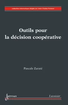 Outils pour la décision coopérative - Pascale Zarate, Jean-Charles POMEROL - Hermès Science