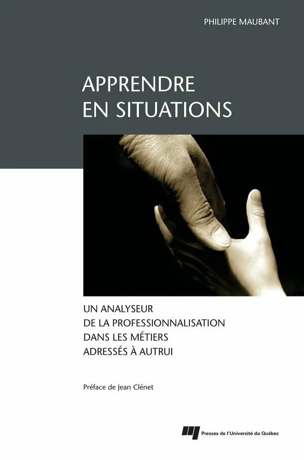 Apprendre en situations - Philippe Maubant - Presses de l'Université du Québec