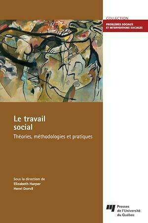 Le travail social - Henri Dorvil, Elizabeth Harper - Presses de l'Université du Québec