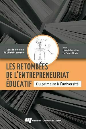 Les retombées de l'entrepreneuriat éducatif - Ghislain Samson - Presses de l'Université du Québec