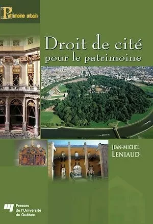 Droit de cité pour le patrimoine - Jean-Michel Leniaud - Presses de l'Université du Québec