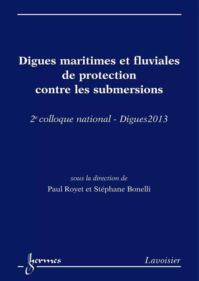 Digues maritimes et fluviales de protection contre les submersions - Stéphane Bonelli, Paul Royet - Hermès Science
