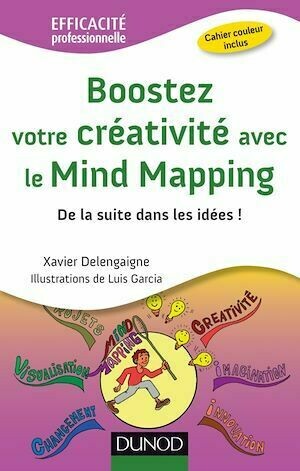 Boostez votre créativité avec le Mind Mapping - Xavier Delengaigne - Dunod
